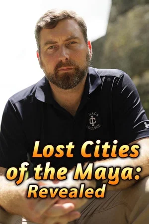 Постер: Lost Cities of the Maya: Revealed