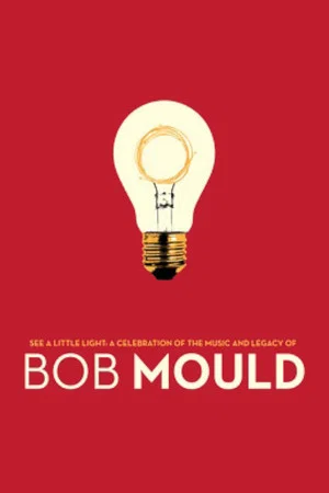 Постер: See a Little Light: A Celebration of the Music and Legacy of Bob Mould