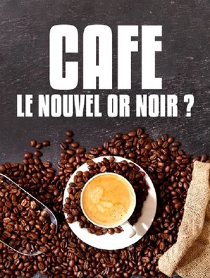 Постер: Café : le nouvel or noir?