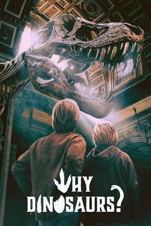 Постер: Why Dinosaurs?