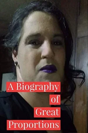 Постер: A Biography of Great Proportions