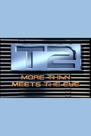 Постер: T2: More Than Meets the Eye