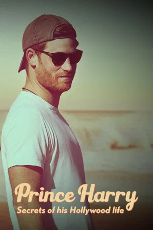 Постер: Prince Harry: Secrets of His Hollywood Life