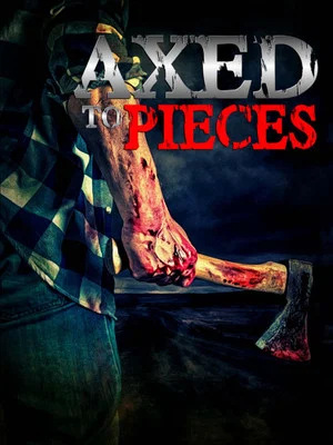 Постер: Axed To Pieces