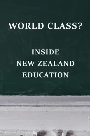 Постер: World Class? Inside New Zealand Education