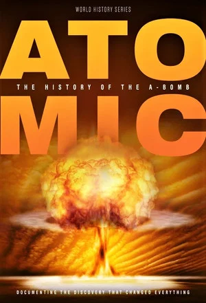 Постер: Atomic: History Of The A-Bomb