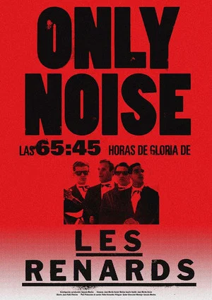 Постер: Only Noise - Las 65:45 horas de gloria de Les Renards