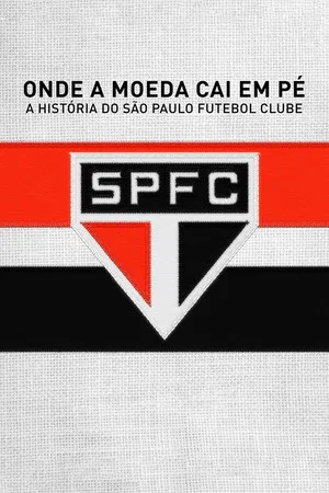 Постер: Onde a Moeda Cai em Pé: A História do São Paulo Futebol Clube