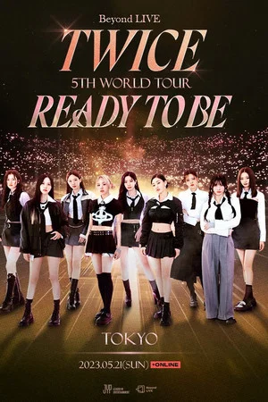 Постер: Beyond LIVE -TWICE 5TH WORLD TOUR ‘Ready To Be’ :TOKYO