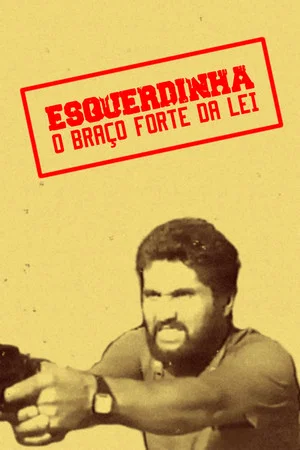 Постер: Esquerdinha - O Braço Forte da Lei
