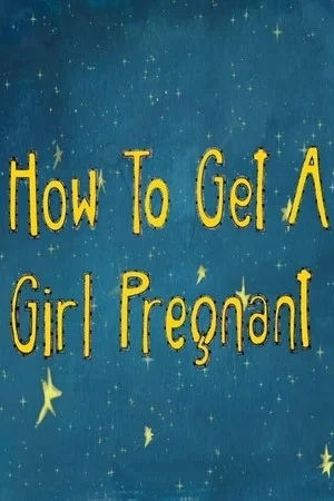 Постер: How to Get a Girl Pregnant