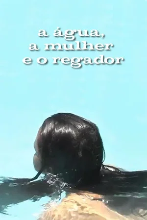 Постер: A Água, a Mulher e o Regador