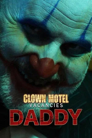 Постер: Clown Motel Vacancies 2: Daddy