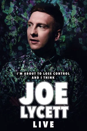 Постер: Joe Lycett: I'm About to Lose Control And I Think Joe Lycett, Live