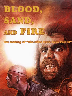 Постер: Blood, Sand, and Fire: The Making of The Hills Have Eyes Part II