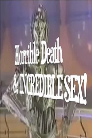 Постер: Horrible Death & Incredible Sex!