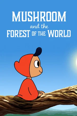 Постер: Mushroom and the Forest of the World