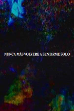 Постер: I Will Never Feel Alone Again