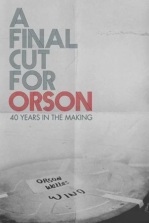 Постер: A Final Cut for Orson: 40 Years in the Making