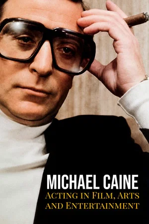 Постер: Michael Caine on Acting in Film, Arts and Entertainment