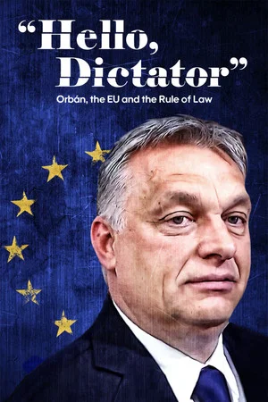 Постер: Hello, Dictator: Orbán, the EU and the Rule of Law