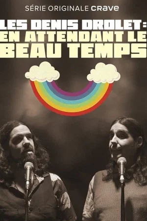 Постер: Les Denis Drolets: En Attendant le Beau Temps