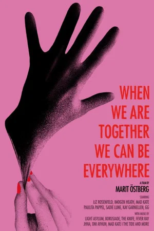 Постер: When We Are Together We Can Be Everywhere