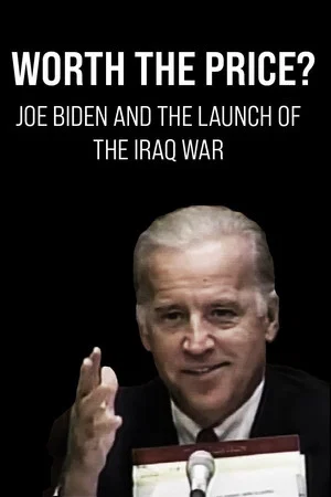 Постер: Worth the Price? Joe Biden and the Launch of the Iraq War