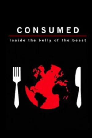 Постер: Consumed: Inside the Belly of the Beast