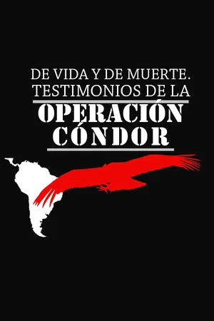 Постер: De vida y de muerte, testimonios de la Operación Cóndor
