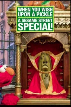 Постер: When You Wish Upon a Pickle: A Sesame Street Special