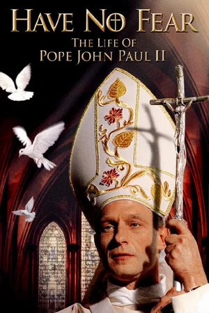Постер: Have No Fear: The Life of Pope John Paul II