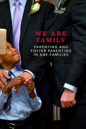 Постер: We Are Family: Parenting and Foster Parenting in Gay Families