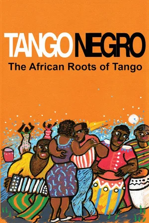 Постер: Tango Negro: The African Roots of Tango