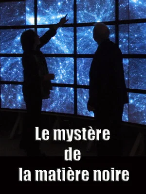 Постер: Le mystère de la matière noire