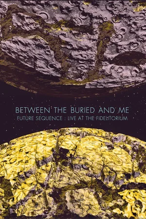 Постер: Between the Buried and Me: Future Sequence: Live at the Fidelitorium