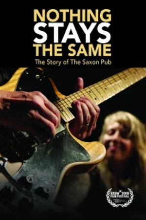 Постер: Nothing Stays The Same: The Story of The Saxon Pub