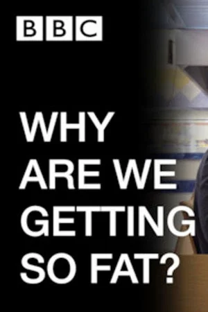 Постер: WHY ARE WE GETTING SO FAT?