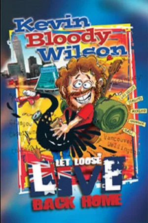 Постер: Kevin Bloody Wilson: Let Loose Live Back Home