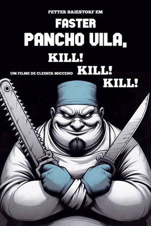 Постер: Faster Pancho Vila, Kill! Kill! Kill!