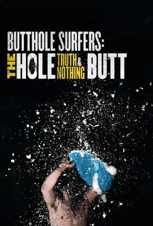 Постер: Butthole Surfers: The Hole Truth and Nothing Butt