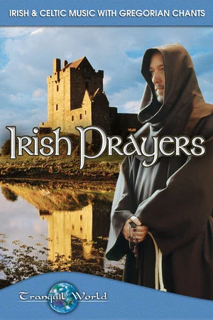 Постер: Irish Prayers: Tranquil World - Irish & Celtic Music with Gregorian Chants