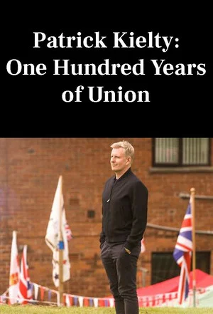 Постер: Patrick Kielty: One Hundred Years of Union