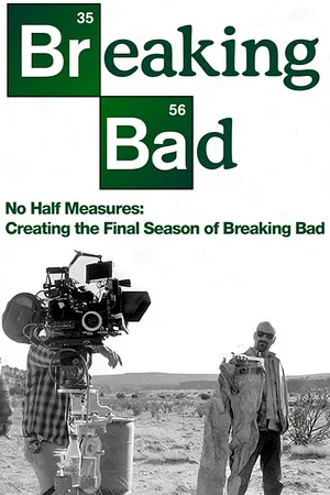 Постер: No Half Measures: Creating the Final Season of Breaking Bad