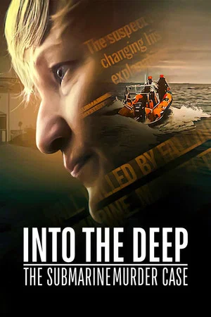 Постер: Into the Deep: The Submarine Murder Case