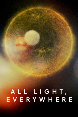 Постер: All Light, Everywhere