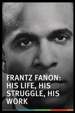 Постер: Frantz Fanon: His Life, His Struggle, His Work