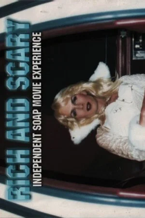 Постер: Rich and Scary: Independent Soap Movie Experience