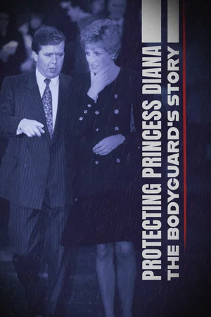 Постер: Protecting Princess Diana: The Bodyguard's Story