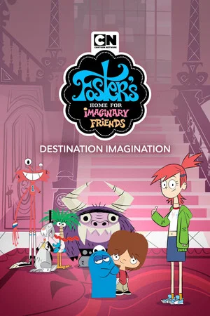 Постер: Foster's Home for Imaginary Friends: Destination Imagination